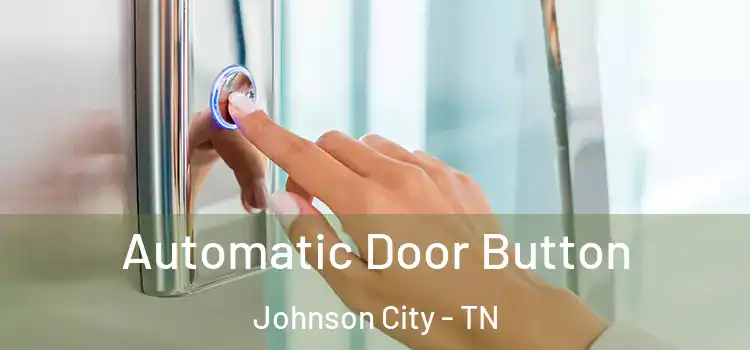 Automatic Door Button Johnson City - TN