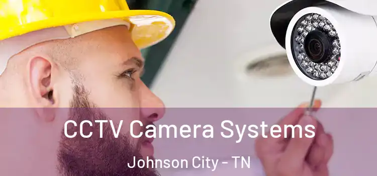 CCTV Camera Systems Johnson City - TN