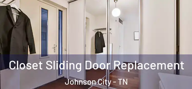 Closet Sliding Door Replacement Johnson City - TN