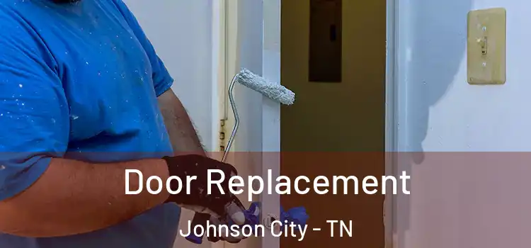 Door Replacement Johnson City - TN