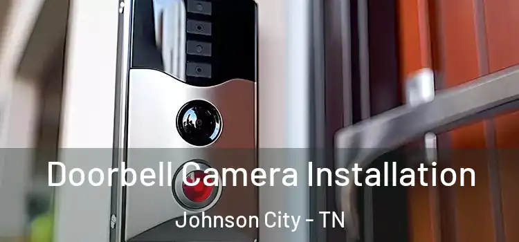  Doorbell Camera Installation Johnson City - TN