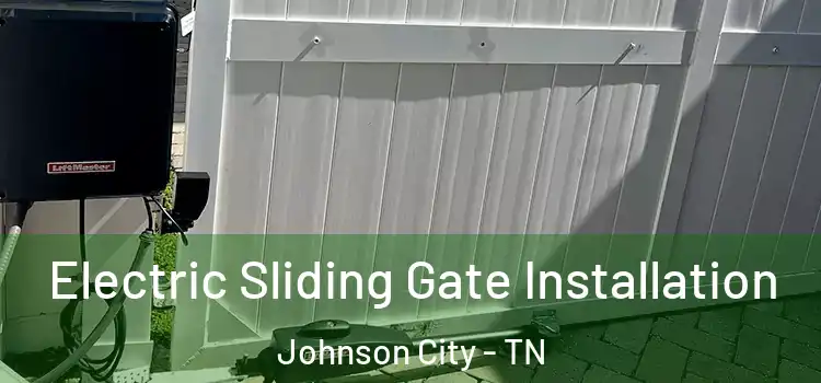 Electric Sliding Gate Installation Johnson City - TN