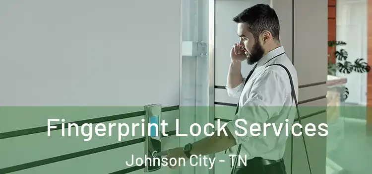 Fingerprint Lock Services Johnson City - TN