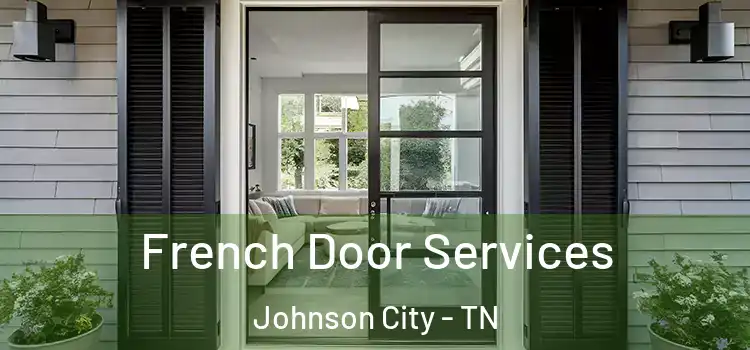 French Door Services Johnson City - TN