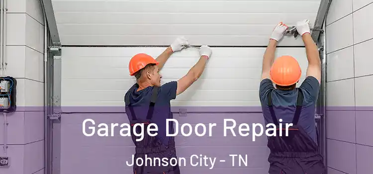  Garage Door Repair Johnson City - TN