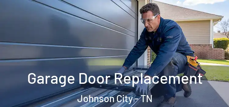  Garage Door Replacement Johnson City - TN