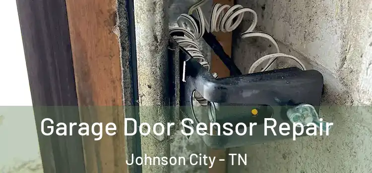 Garage Door Sensor Repair Johnson City - TN