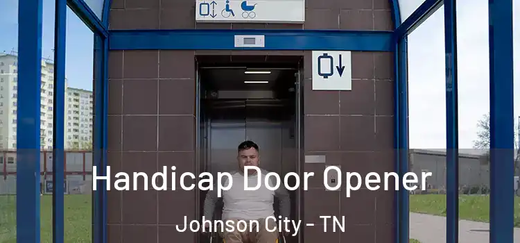Handicap Door Opener Johnson City - TN