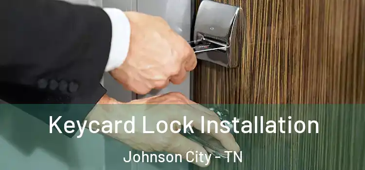 Keycard Lock Installation Johnson City - TN