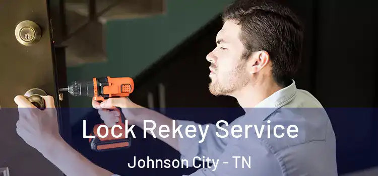 Lock Rekey Service Johnson City - TN