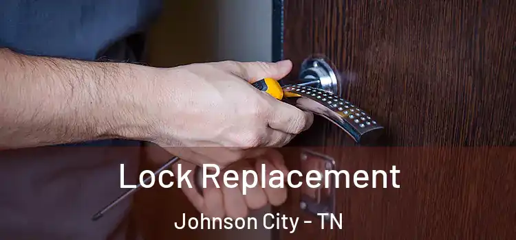 Lock Replacement Johnson City - TN