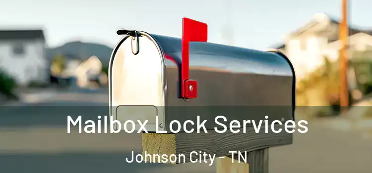 Mailbox Lock Services Johnson City - TN