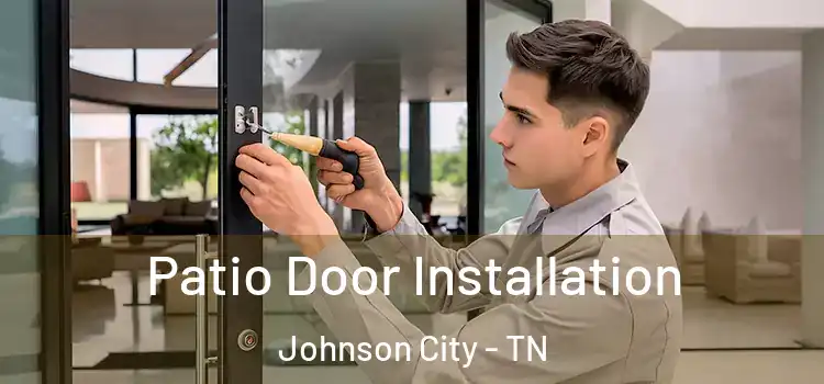 Patio Door Installation Johnson City - TN