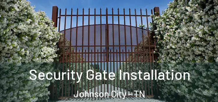 Security Gate Installation Johnson City - TN