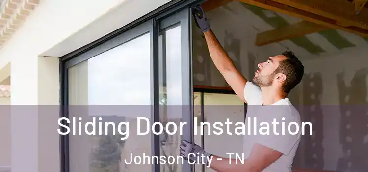 Sliding Door Installation Johnson City - TN