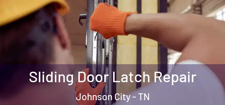 Sliding Door Latch Repair Johnson City - TN