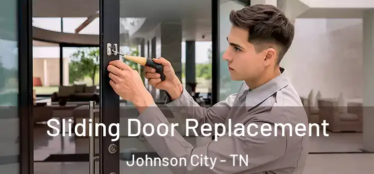 Sliding Door Replacement Johnson City - TN
