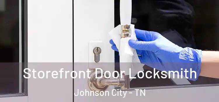 Storefront Door Locksmith Johnson City - TN